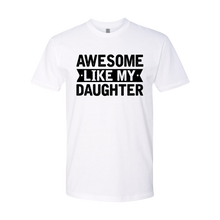 Load image into Gallery viewer, Awesome Like My Daughter Tee