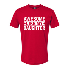 Load image into Gallery viewer, Awesome Like My Daughter Tee