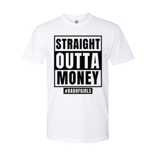 Load image into Gallery viewer, Staight Outta Money Dad Life Tee